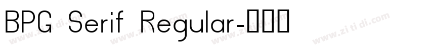 BPG Serif Regular字体转换 BPG Serif Regular字体转换